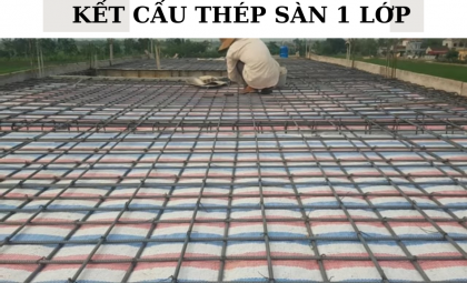 Những lưu ý khi thi công kết cấu sàn một lớp